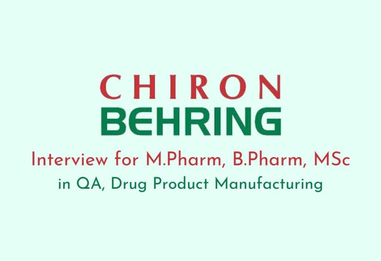 Interview for M.Pharm, B.Pharm, MSc in QA, Drug Product Manufacturing at Chiron Behring