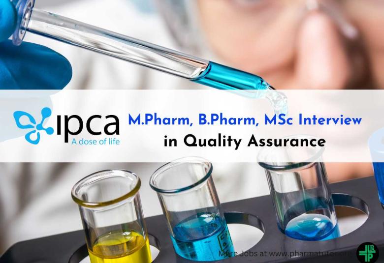 Interview for M.Pharm, B.Pharm, MSc in Quality Assurance at IPCA Laboratories
