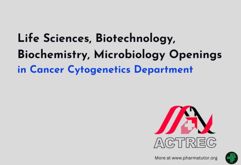 Life Sciences, Biotechnology, Biochemistry, Microbiology Openings in Cancer Cytogenetics Department at ACTREC