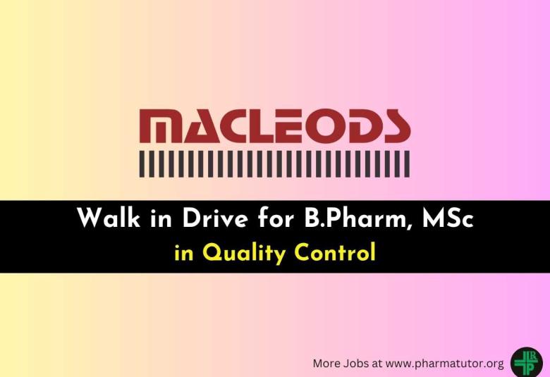 Macleods Walk in Drive for B.Pharm, MSc in Quality Control