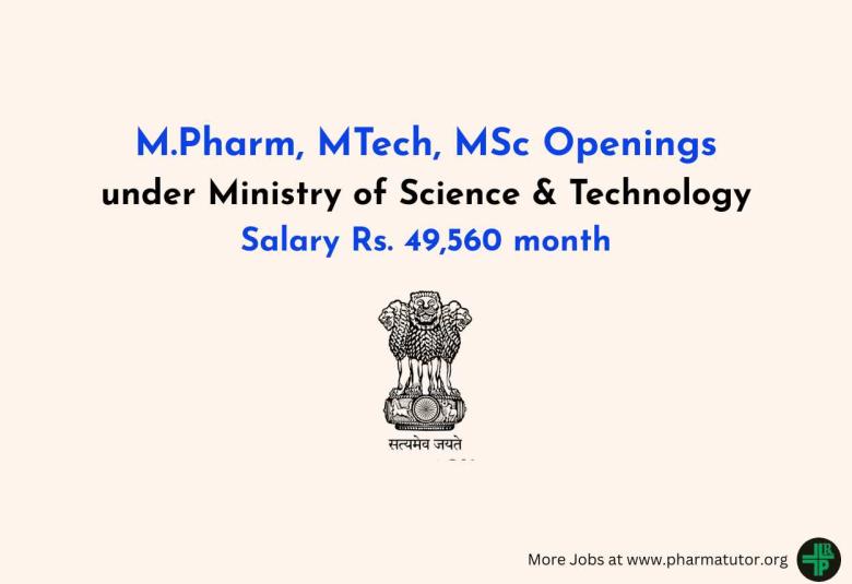 M.Pharm, MTech, MSc Openings under Ministry of Science & Technology