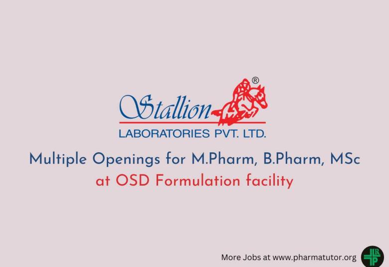 Multiple Openings for M.Pharm, B.Pharm, MSc at OSD Formulation facility, Stallion Laboratories
