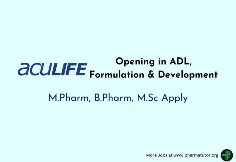 Opening in ADL, Formulation & Development at Aculife Healthcare