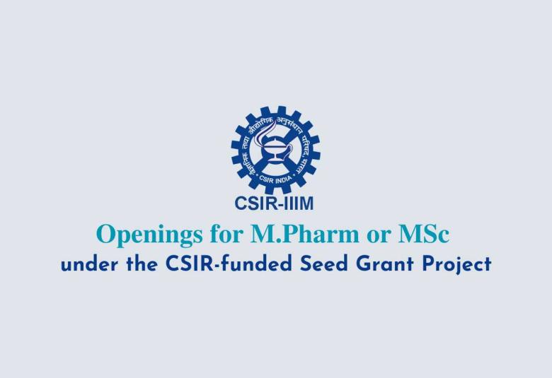 Openings for M.Pharm or MSc under the CSIR-funded Seed Grant Project at IIIM