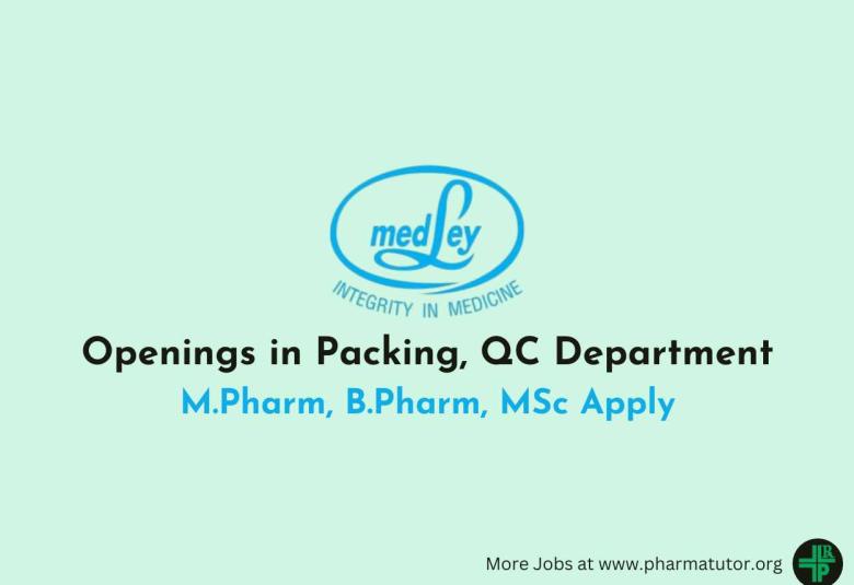 Openings in Packing, QC Department at Medley Pharma