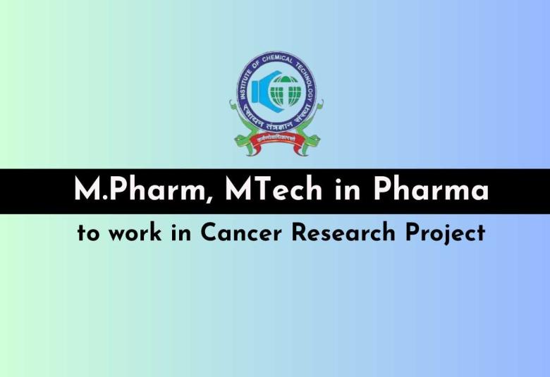 Opportunity for M.Pharm, MTech in Pharma to work in Cancer Research Project at ICT