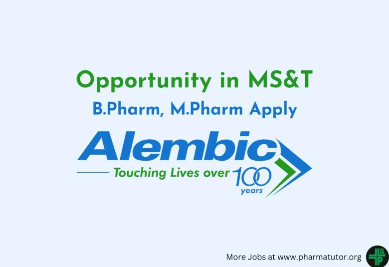 Opportunity in MS&T at Alembic Pharmaceuticals