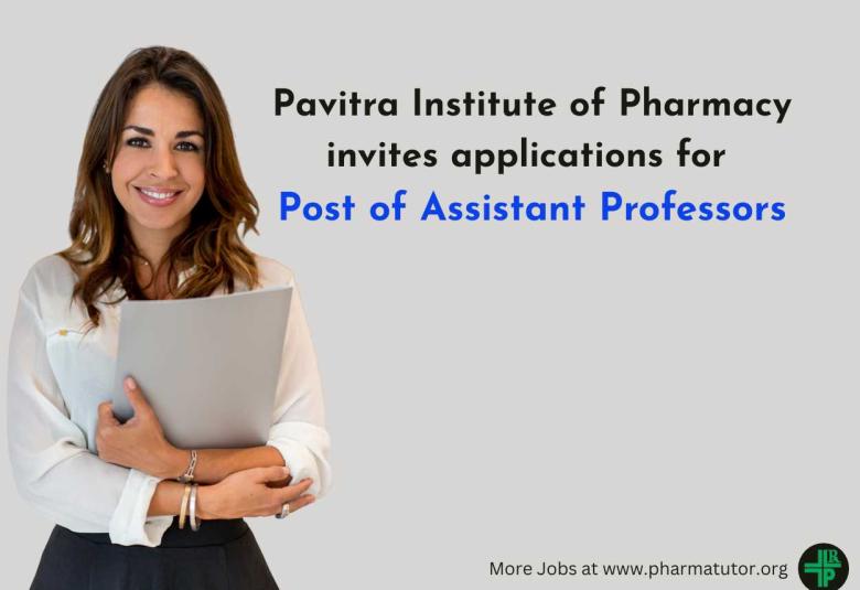Pavitra Institute of Pharmacy invites applications for the Post of Assistant Professors
