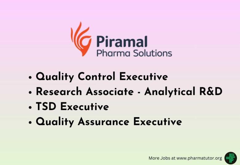 Piramal Pharma Hiring QA and QC Executive, Research Associate, TSD Executive