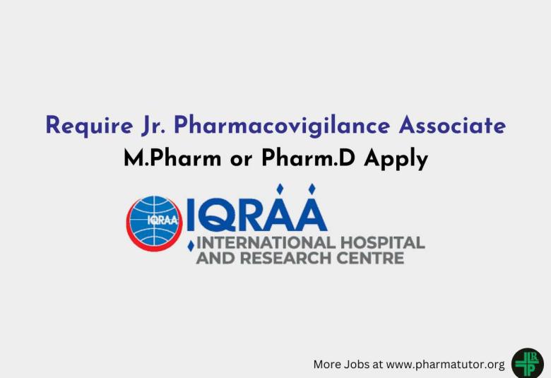 Require Jr. Pharmacovigilance Associate at IQRAA Hospital and research Centre 