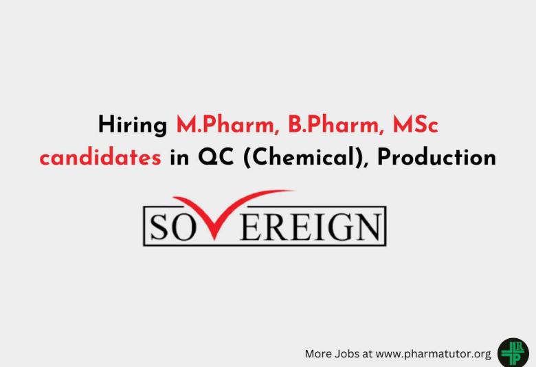 Sovereign Pharma Hiring M.Pharm, B.Pharm, MSc candidates in QC (Chemical), Production