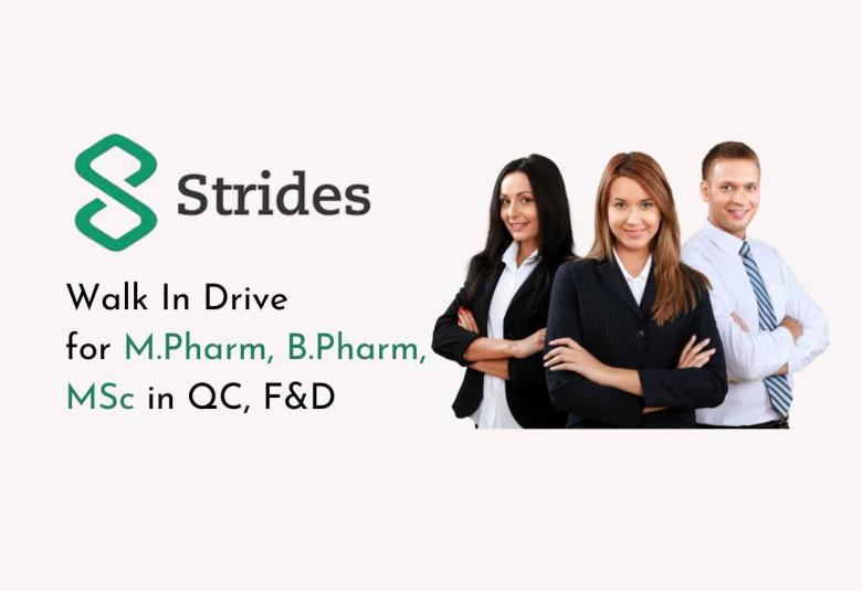 Walk In Drive for M.Pharm, B.Pharm, M.Sc in QC, Formulation & Development at Strides Pharma