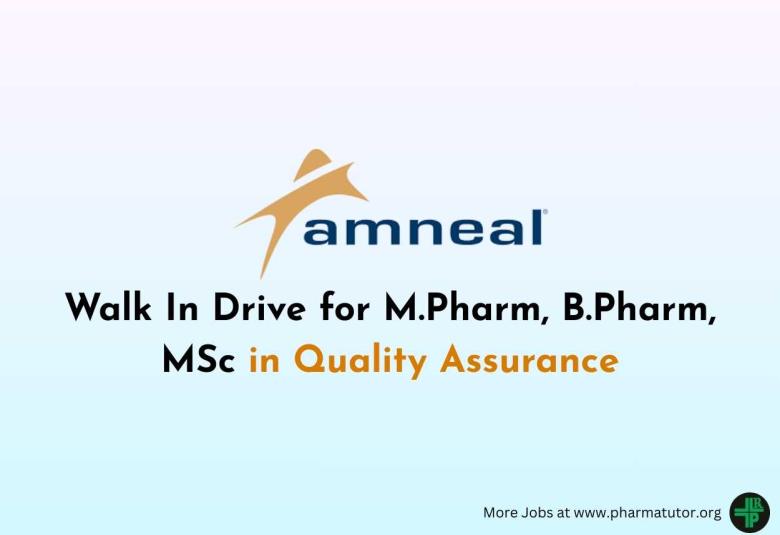 Walk In Drive for M.Pharm, B.Pharm, MSc in Quality Assurance at Amneal Pharma