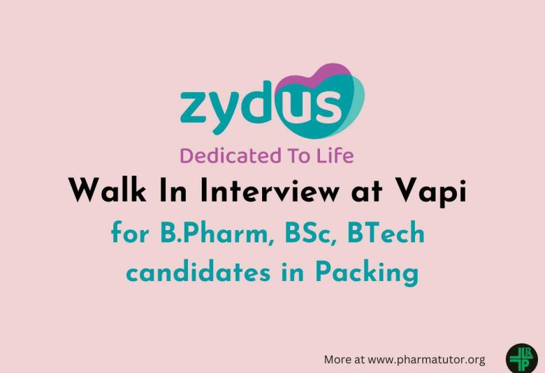 Walk In Interview at Vapi for B.Pharm, BSc, BTech candidates in Packing at Zydus Lifesciences