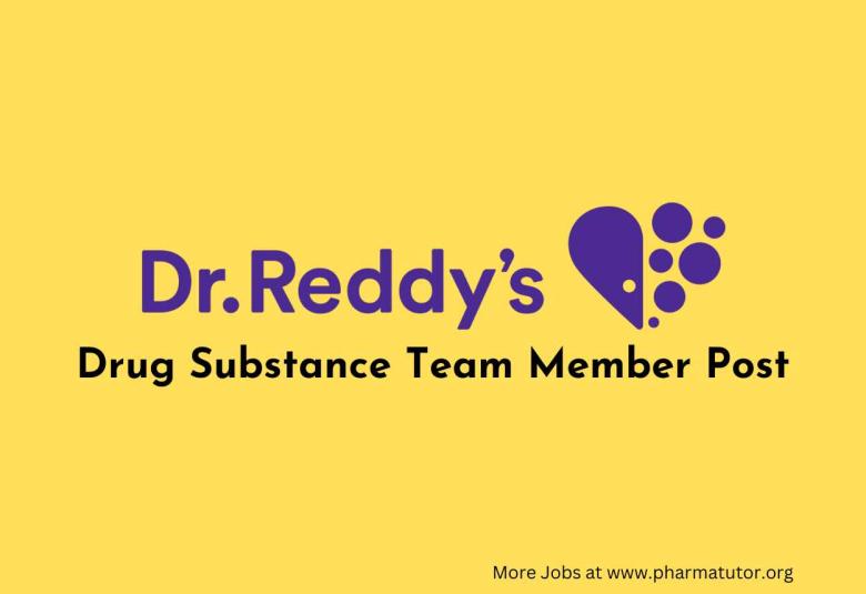 Work as Drug Substance Team Member at Dr. Reddy’s Laboratories