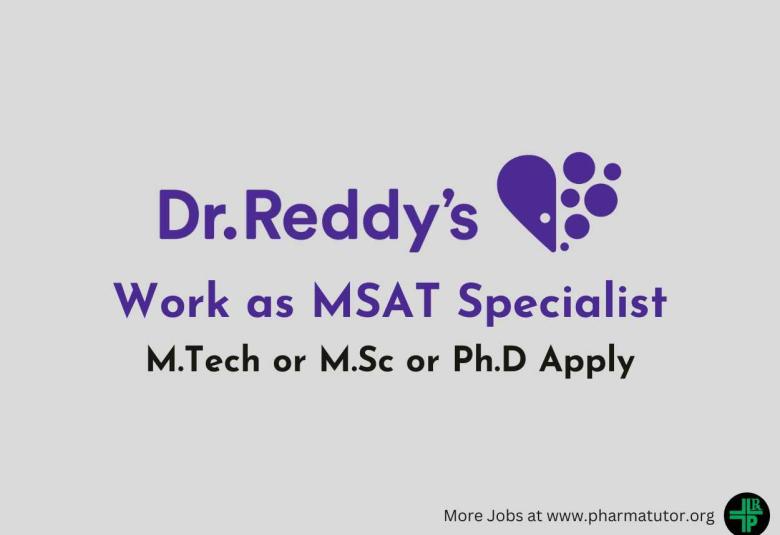 Work as MSAT Specialist at Dr. Reddy’s Laboratories