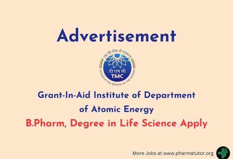 Advertisement for B.Pharm, Degree in Life Science at Grant-In-Aid Institute of Department of Atomic Energy, TMC