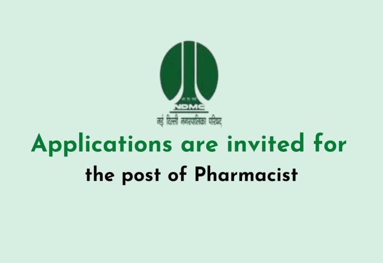 Applications are invited for the post of Pharmacist at NDMC