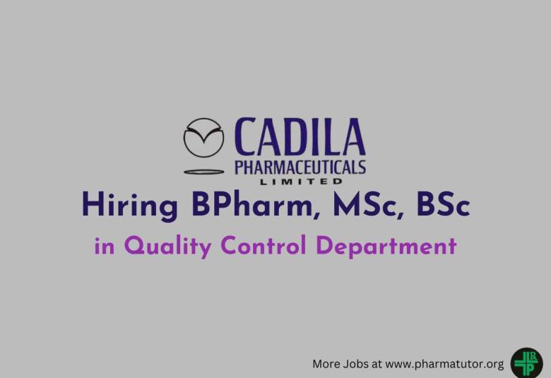 Hiring BPharm, MSc, BSc in Quality Control Department at Cadila Pharma