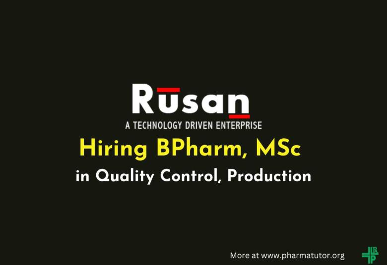 Hiring BPharm, MSc in Quality Control, Production at Rusan Pharma