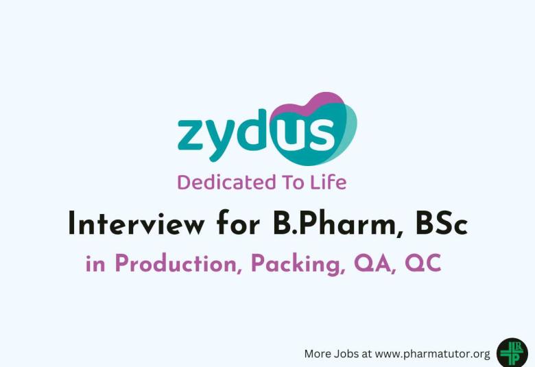 Interview for B.Pharm, BSc in Production, Packing, QA, QC at Zydus Lifesciences