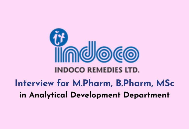 Interview for M.Pharm, B.Pharm, MSc in Analytical Development Department at Indoco Remedies