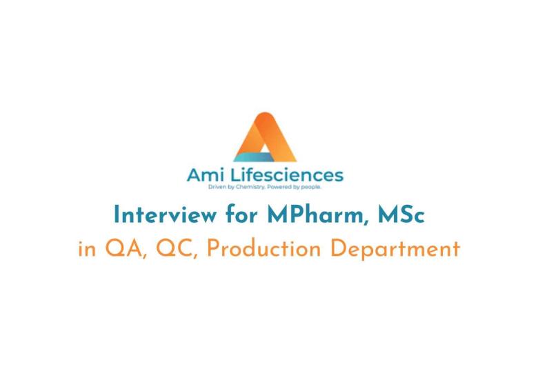 Interview for MPharm, MSc in QA, QC, Production at AMI Life sciences