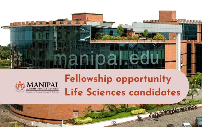 Fellowship in Life Sciences at Manipal Academy of Higher Education