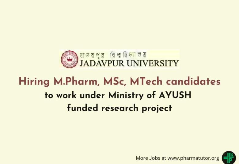 Jadavpur University Hiring M.Pharm, MSc, MTech candidates to work under Ministry of AYUSH funded research project
