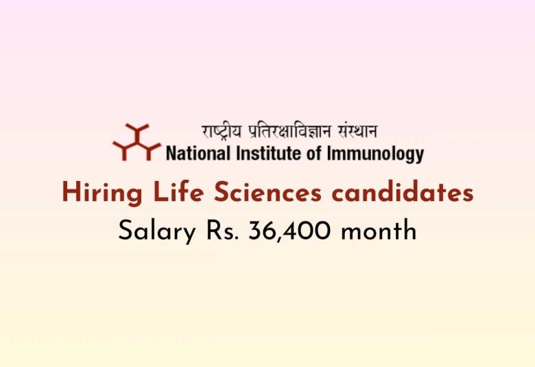 National Institute of Immunology Hiring Life Sciences candidates