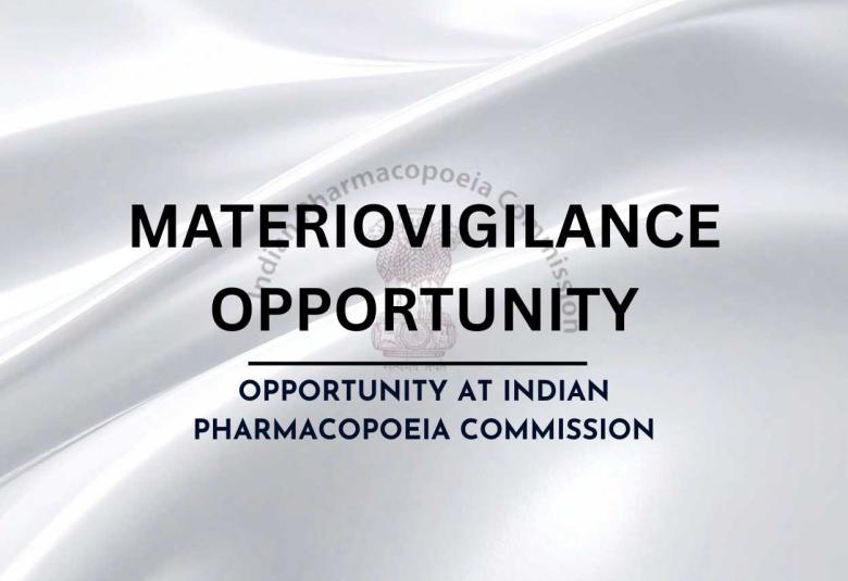 New pharma opportunity in Materiovigilance at Indian Pharmacopoeia Commission
