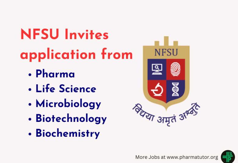 NFSU Invites application from Pharma, Life Science, Microbiology, Biotechnology, Biochemistry candidates