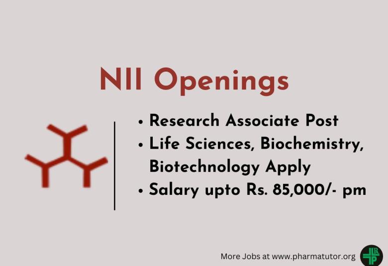 NII Openings : for Life Sciences, Biochemistry, Biotechnology candidates