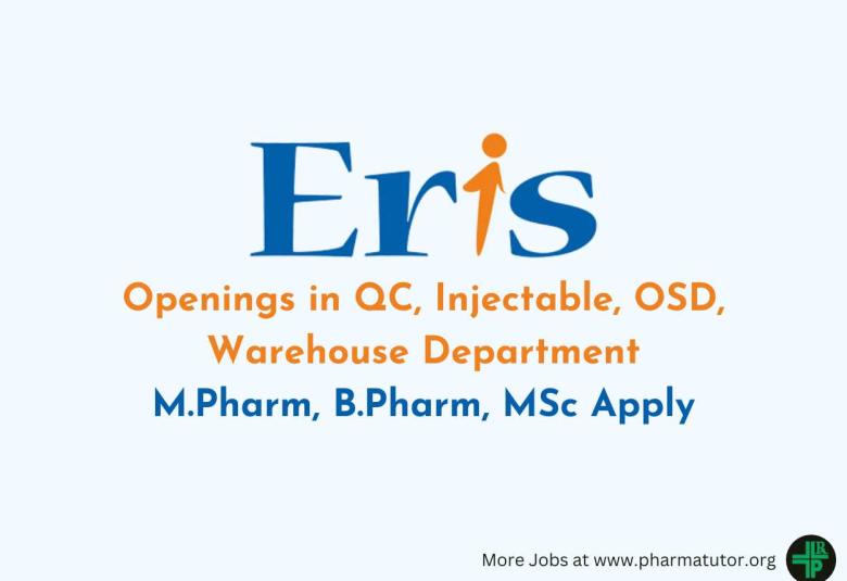 Openings in QC, Injectable, OSD, Warehouse Department at Eris Therapeutics