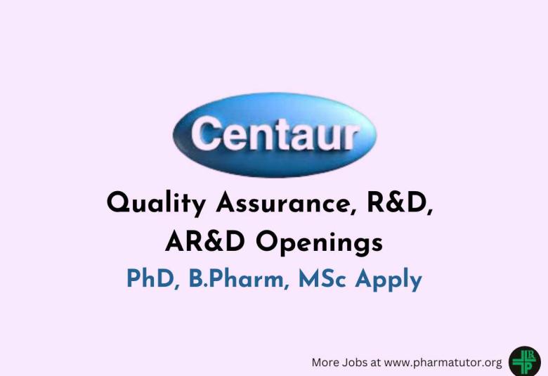 Openings in Quality Assurance, R&D, AR&D at Centaur Pharma 