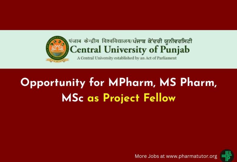 Opportunity for MPharm, MS Pharm, MSc as Project Fellow at Central University of Punjab