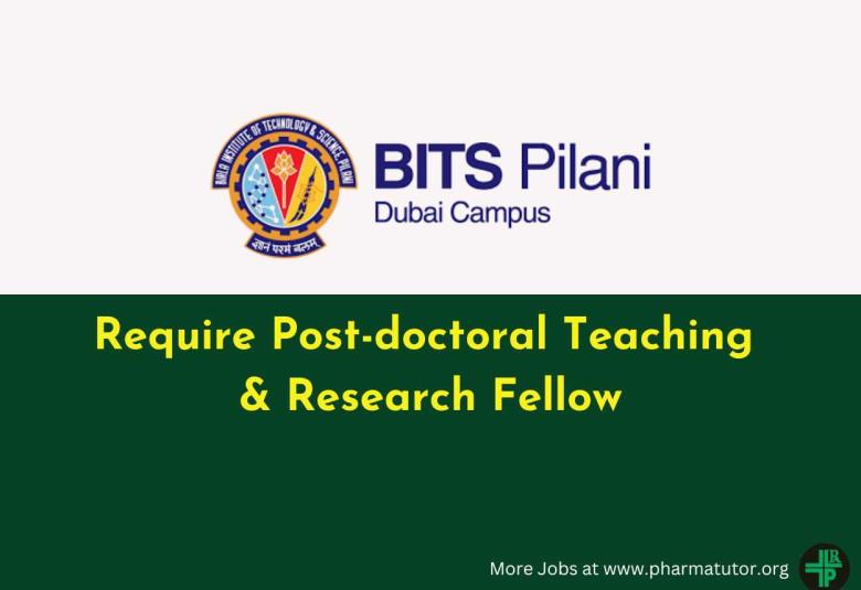 Require Post-doctoral Teaching & Research Fellow at BITS Pilani, Dubai Campus