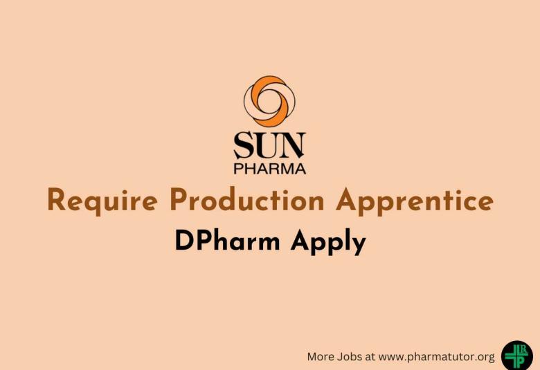 Require Production Apprentice at Sun Pharma