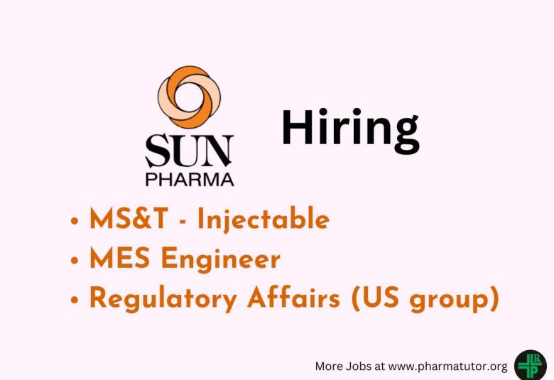 Sun Pharma Hiring MPharm candidates in Regulatory Affairs, MS&T, MES