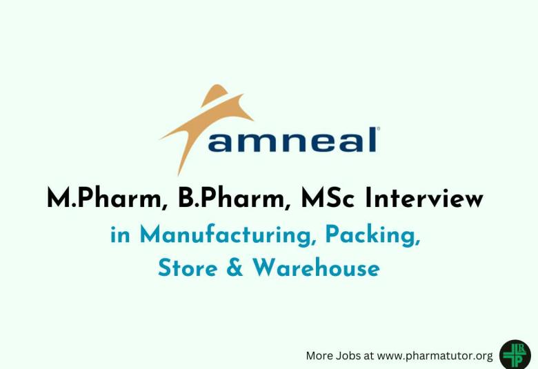 Walk in Drive for M.Pharm, B.Pharm, MSc in Manufacturing, Packing, Store & Warehouse at Amneal Pharma