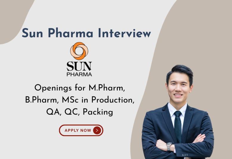 Walk in Drive for M.Pharm, B.Pharm, MSc in Production, QA, QC, Packing at Sun Pharma