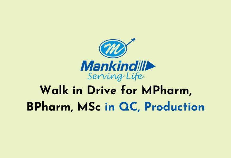 Walk in Drive for MPharm, BPharm, MSc in QC, Production at Mankind Pharma