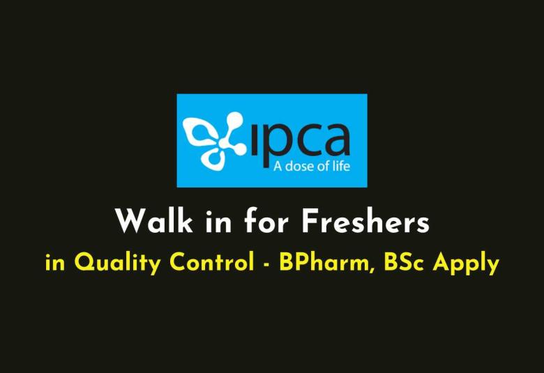 Walk in for Freshers in Quality Control at Ipca Laboratories