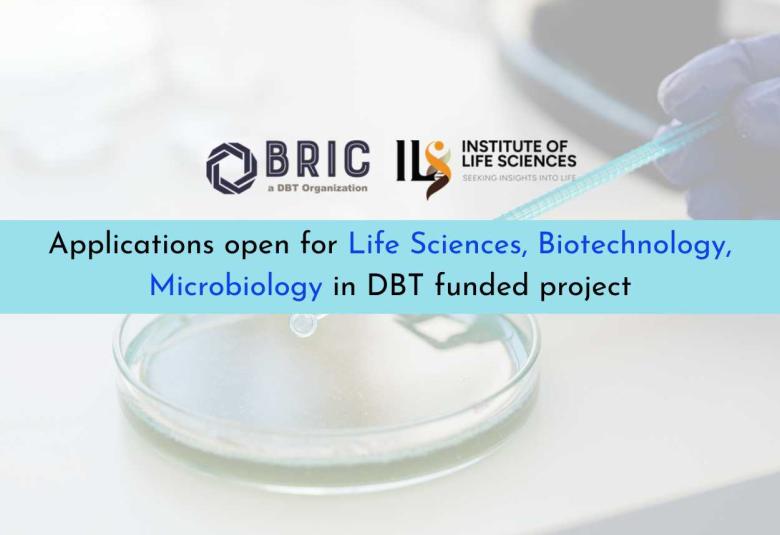 Applications open for Life Sciences, Biotechnology, Microbiology in funded project, ILS