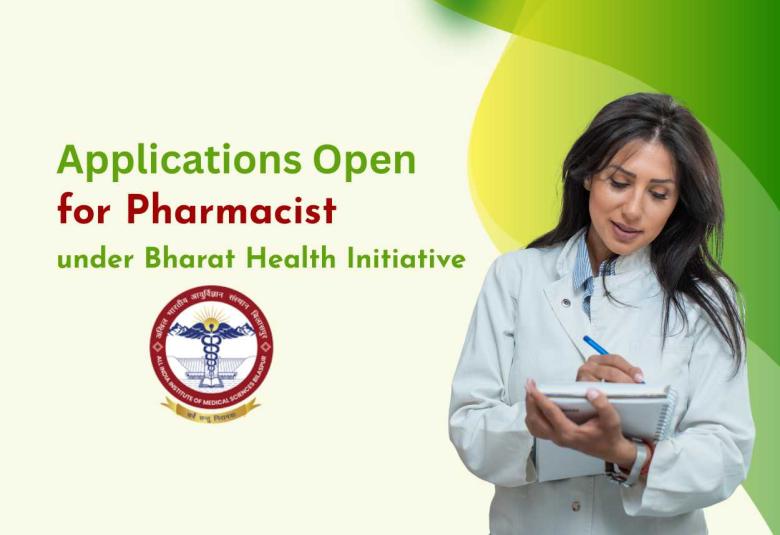 Applications Open for Pharmacist under Bharat Health Initiative for Sahyog, Hita, and Maitri