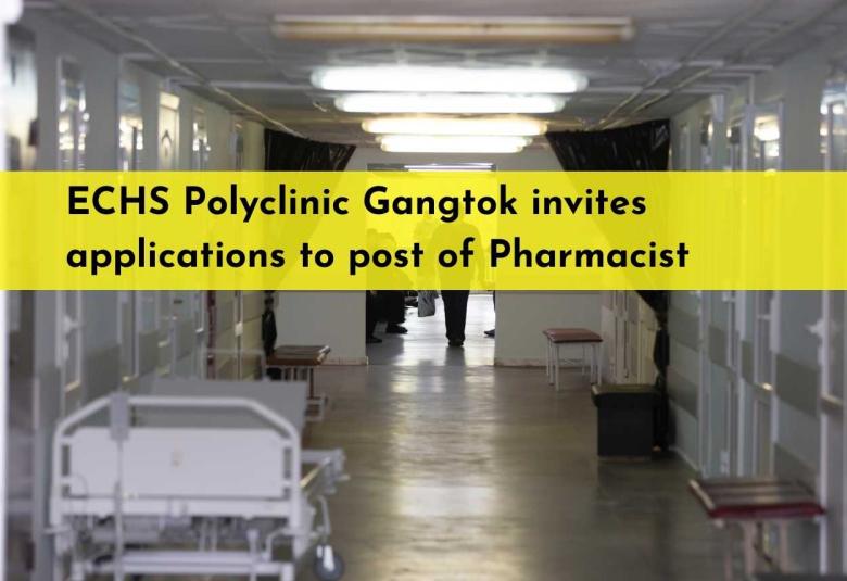 ECHS Polyclinic Gangtok invites applications to post of Pharmacist
