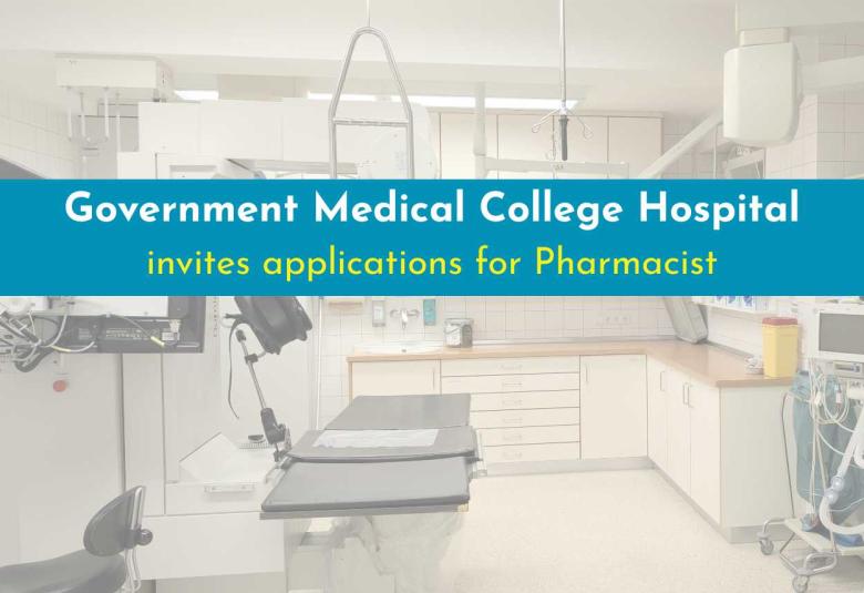 Government Medical College Hospital invites applications for Pharmacist
