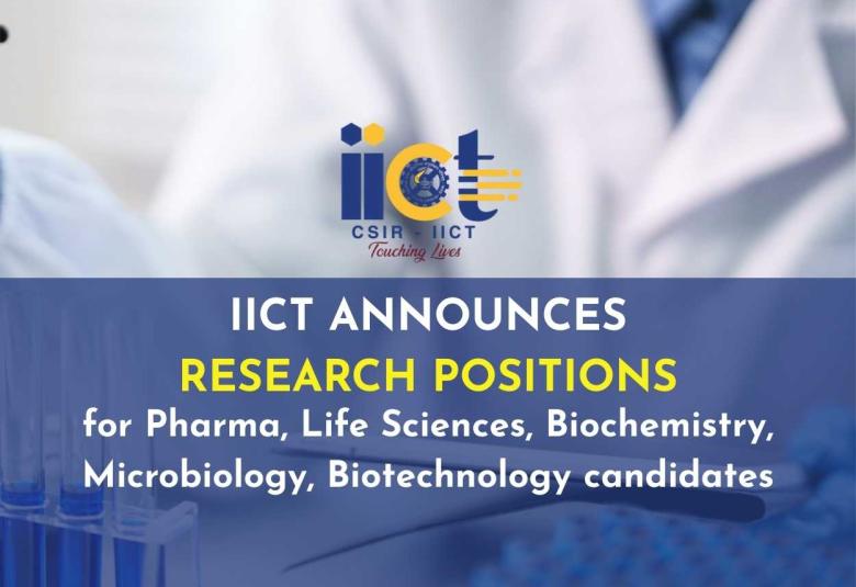 IICT Announces Research Positions for Pharma, Life Sciences, Biochemistry, Microbiology, Biotechnology candidates
