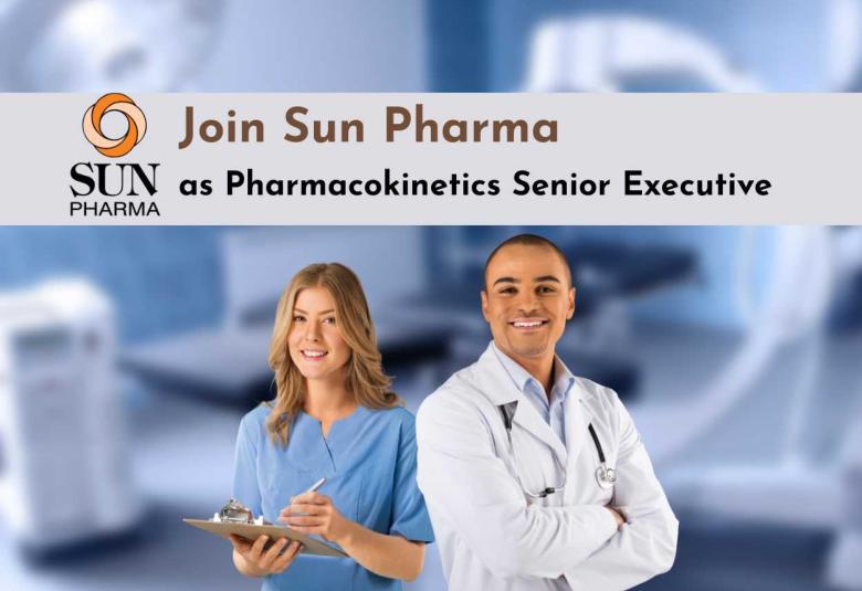 Join Sun Pharma as Pharmacokinetics Senior Executive