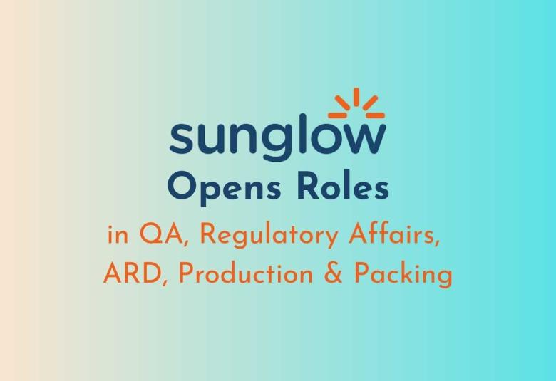 SunGlow Opens Roles in QA, Regulatory Affairs, ARD, Production & Packing